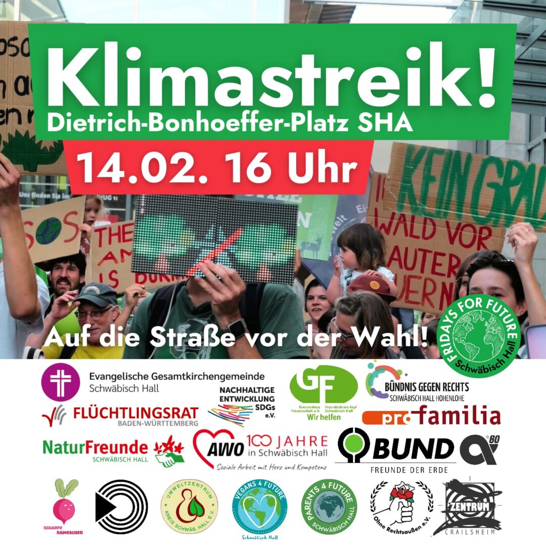 Bild mit streikenden Menschen.
Klimastreik! Dietrich-Bonhoeffer-Pkatz SHA
14.2. 16 Uhr
Auf die Straße vor der Wahl!
Logos der unterzeichnende Organisationen